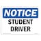 Signmission OSHA Notice, 3.5" Height, Student Driver Sign, 5" X 3.5", Landscape OS-NS-D-35-L-18501 - alternate 1